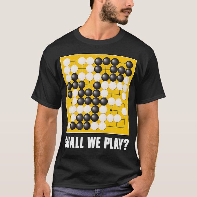 Shall We Play Go board game Baduk Weiqi T-Shirt (Front)