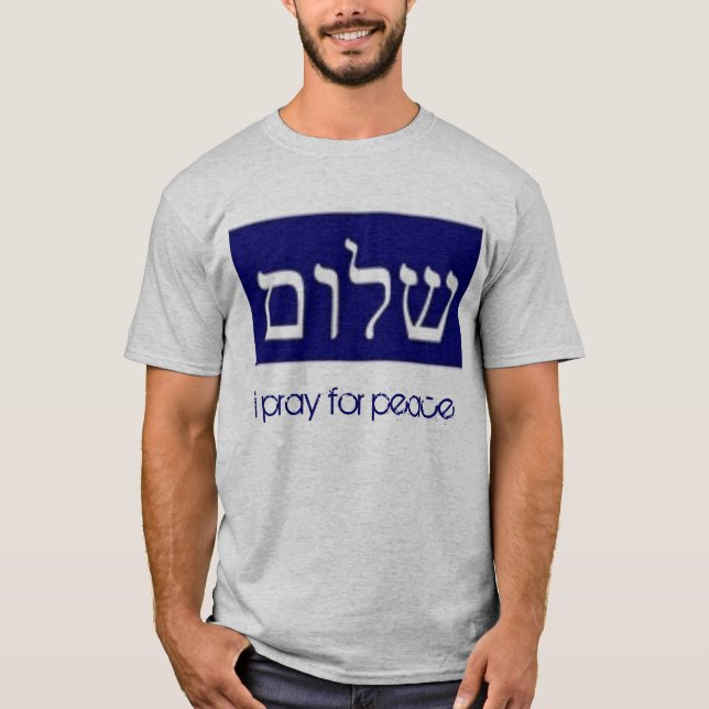 shalom, i pray for peace T-Shirt (Front)