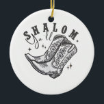 Shalom Y'all Cowboy Jewish Hanukkah West Ceramic Ornament<br><div class="desc">Hanukkah humour, Western cowboy theme, Jewish holiday 2025, menorah celebration, funny Jewish phrase, cowboy boot design, southern Jewish pride, Hanukkah with a twist, cultural fusion, festive spirit</div>