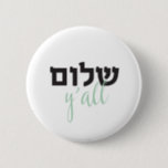 ShalomY'all, Hebrew 6 Cm Round Badge<br><div class="desc">Shalom Y'all</div>