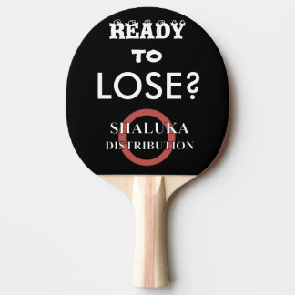 Shaluka Dist. "Ready to Lose?" Ping Pong Paddle