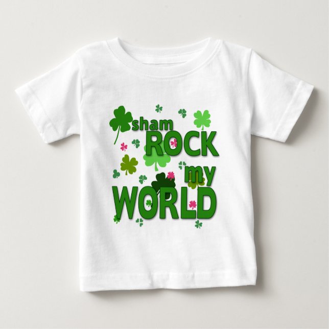 Sham Rock My World with Shamrocks Baby T-Shirt (Front)