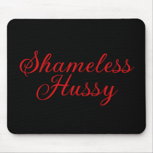 Shameless Hussy Mouse Pad