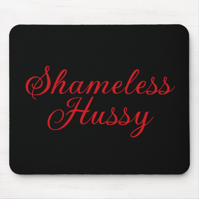 Shameless Hussy Mouse Pad (Front)