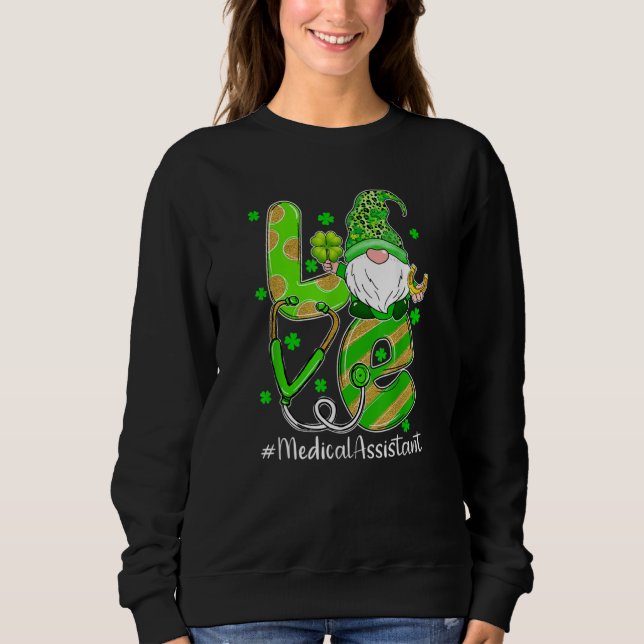 Shamrock Gnome Love Medical Assistant St Patricks  Sweatshirt (Front)