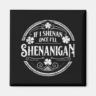 Shamrock If Shenan Ill Shenanigan St Patricks Day Magnet