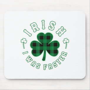 Shamrock Irish I Was Faster Runners Running Gift S Mouse Pad