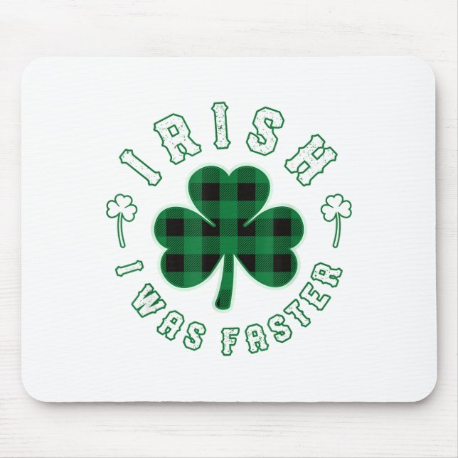 Shamrock Irish I Was Faster Runners Running Gift S Mouse Pad (Front)