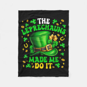 Shamrock Leprechauns Made Me Do It St Patrick's Da Fleece Blanket
