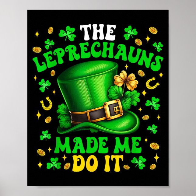 Shamrock Leprechauns Made Me Do It St Patrick's Da Poster (Front)