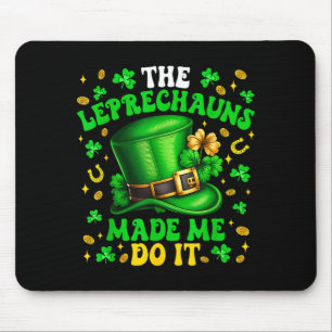 Shamrock Leprechauns Made Me Do It St Patricks Day Mouse Pad