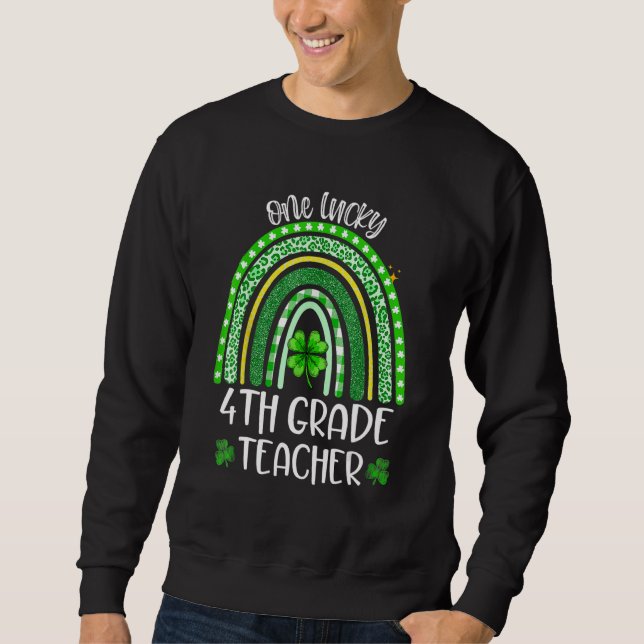 Shamrock One Lucky 4th Grade Teacher St Patricks D Sweatshirt (Front)