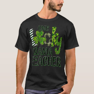 Shamrock One Lucky Drama Teacher Happy St T-Shirt