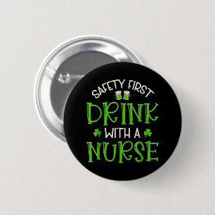 Shamrock Safety First Drink With A Nurse 6 Cm Round Badge