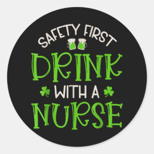 Shamrock Safety First Drink With A Nurse Classic Round Sticker