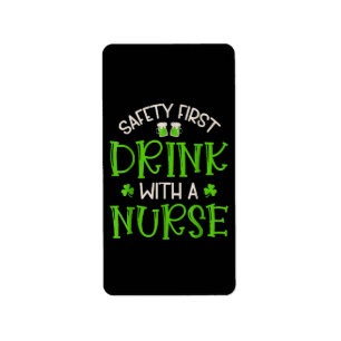 Shamrock Safety First Drink With A Nurse Label
