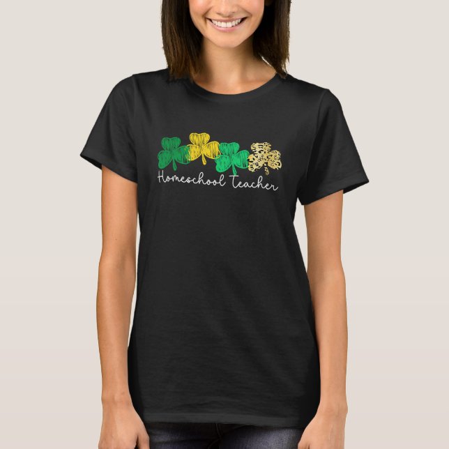 Shamrock Saint Paddy's Homeschool Teacher St Patri T-Shirt (Front)