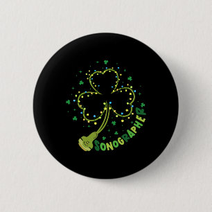Shamrock Sonographer St Patricks Day Ultrasound Te 6 Cm Round Badge
