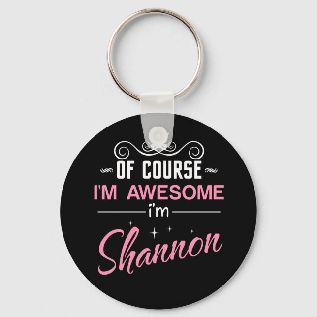 Shannon of course I'm awesome Key Ring (Front)