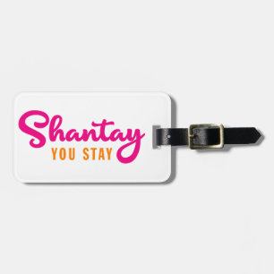 Shantay, You Stay. Luggage Tag