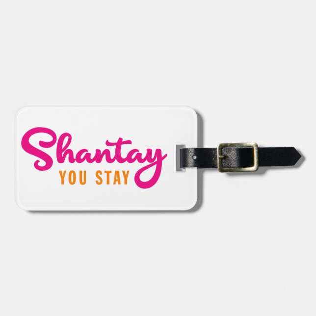Shantay, You Stay. Luggage Tag (Front Horizontal)