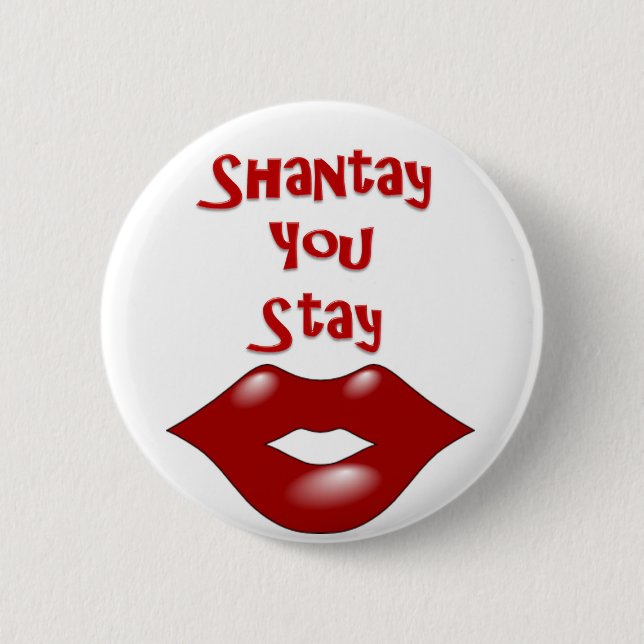 Shantay You Stay / Sashay Away 6 Cm Round Badge (Front)