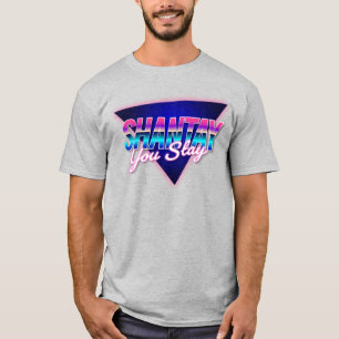Shantay you stay T-Shirt