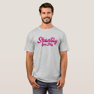 Shantay, You Stay. T-Shirt