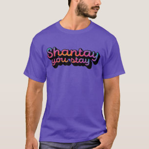 Shantay you stay T-Shirt