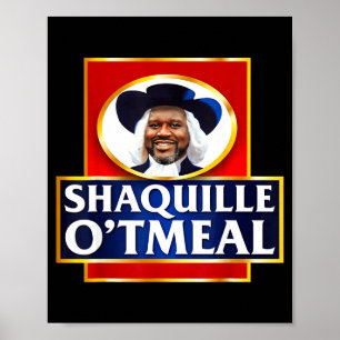 Shaquille Oatmeal Funny Meme  Poster
