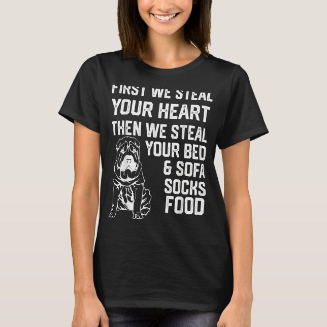 Shar Pei Steal Your Heart Steal Your Bed and Sofa  T-Shirt (Front)