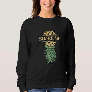 Share Me Upside Down Pineapple Swingers Sweatshirt