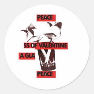 Share the Love: A Glass of Valentine Peace Art  Classic Round Sticker