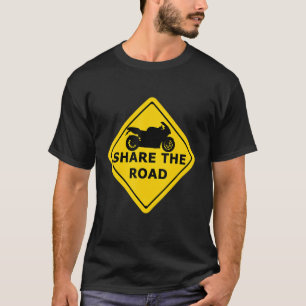 Share The Road Sign   Motorbike Biker 2 wheeler mo T-Shirt