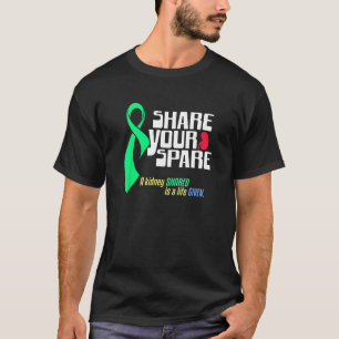 Share Your Spare a Living Kidney Donation and Kidn T-Shirt