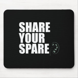 Share Your Spare Kidney Organ Donor Transplant Mem Mouse Pad