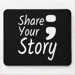 Share Your Story Semicolon Suicide Prevention Awar Mouse Pad