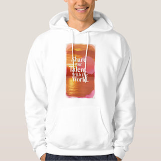 Share Your Talent With The World Hoodie