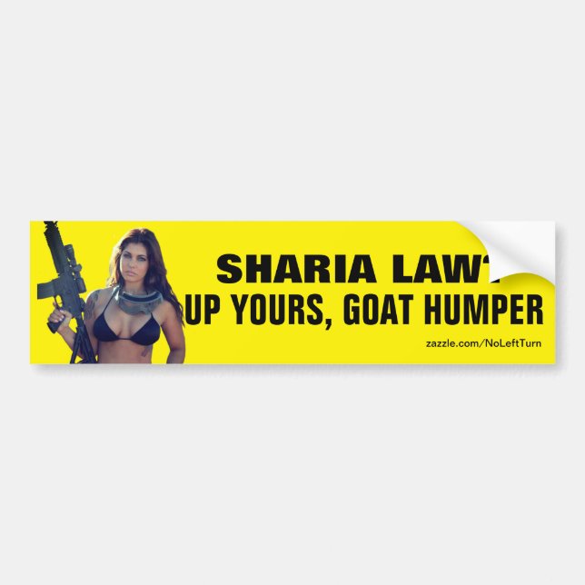 Sharia Law? Up Yours, Goat Humper Bumper Sticker (Front)