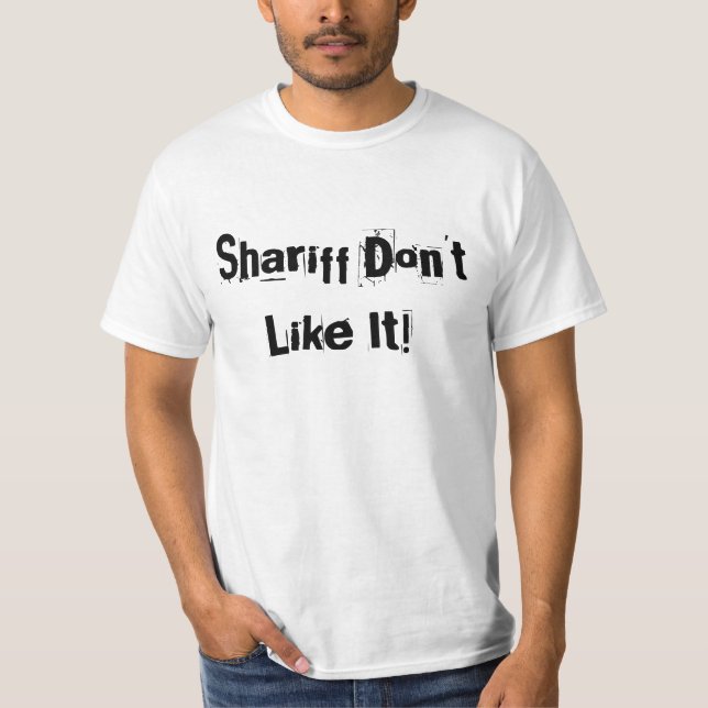 Shariff Don't Like It! T-Shirt (Front)