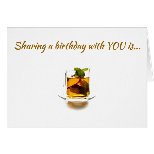 ***SHARING BIRTHDAY*** WITH YOU IS *MY CUP OF TEA* (Front Horizontal)