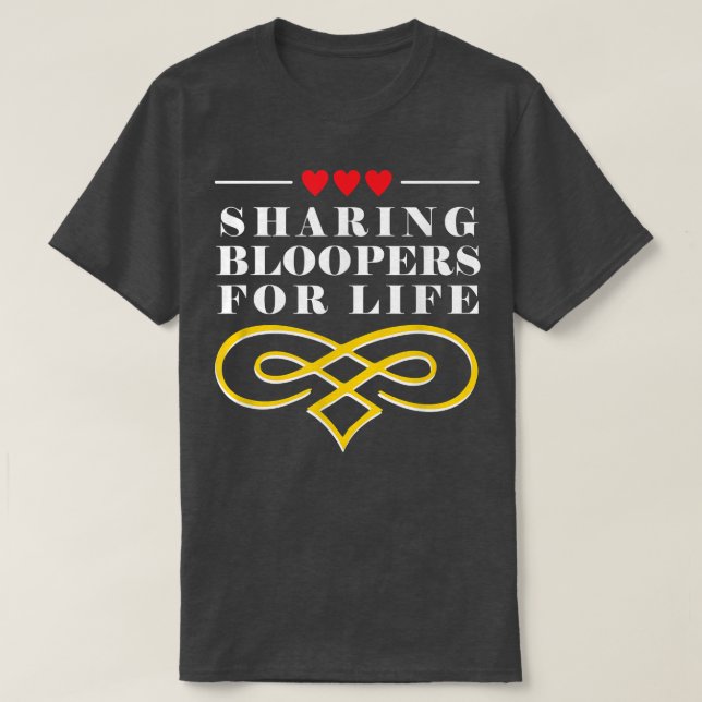 Sharing Bloopers for Life Wedding Funny Bride and  T-Shirt (Design Front)