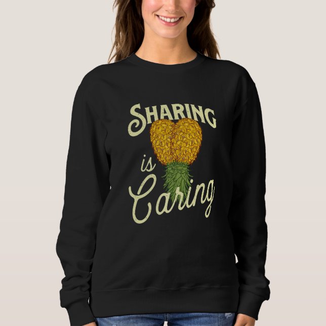 Sharing Is Caring  Upside Down Pineapple Swinger L Sweatshirt (Front)