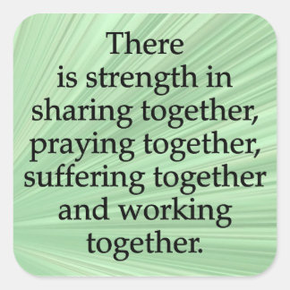 Sharing, Praying, and Working Together Square Sticker