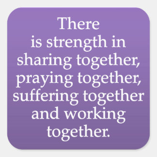 Sharing, Praying, and Working Together Square Sticker