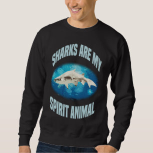 Shark Are My Spirit Animal Sea Animal Ocean Saying Sweatshirt