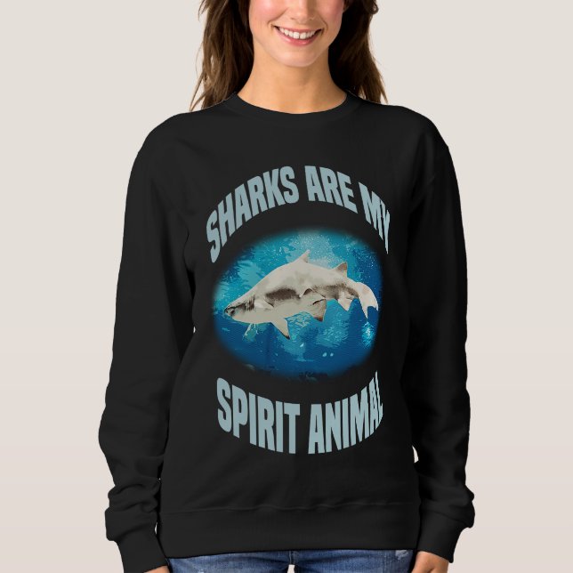 Shark Are My Spirit Animal Sea Animal Ocean Saying Sweatshirt (Front)