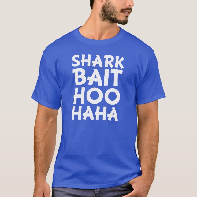 Shark Bait Hoo Haha Funny men's shirt (Front)