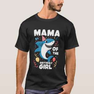 Shark Birthday Mama of The Birthday Girl Family Ma T-Shirt