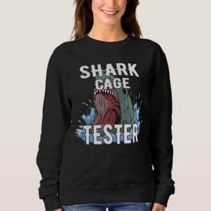Shark Cage Tester – Funny Ocean Adventure Humor Sweatshirt